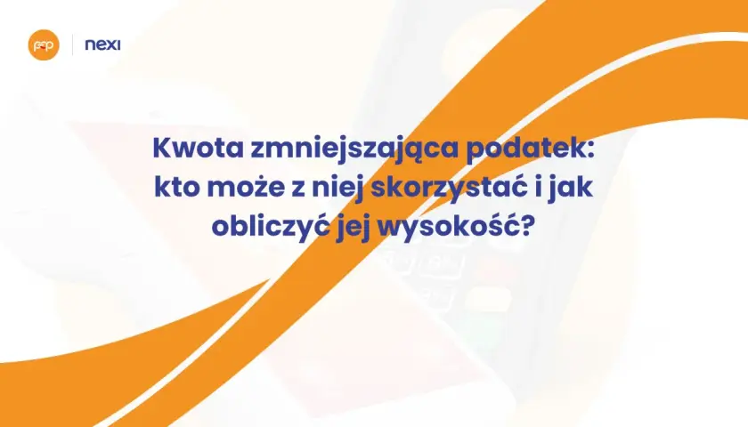 Kwota zmniejszająca podatek: kto może z niej skorzystać i jak obliczyć jej wysokość? Grafika z logo Nexi i tekstem.
